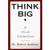 THINK BIG BY Robert Anthony - Price: $4.99