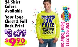 LOW LOW PRICES! Buy Direct & SAVE! Custom artwork, Free setup and $5.00 off each shirt! Now $9.90 each for longsleeve shirts! Price includes left chest and full back. Up to 4 color imprint. Silk screening done by the professionals at ATD SIGNS. Call today