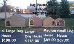 Dog Houses by Richard (740) 967-4768
Hand crafted dog houses for your special outside pet.
Large, Medium and Small homes are always in stock at all locations and at my shop.
The XL dog house is priced at $198.00 and is special order.
The large dog house