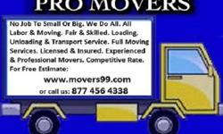 NO JOB TO SMALL OR BIG. WE DO ALL.
ALL LABOR & MOVING. FAIR & SKILLED.
EXPERIENCED & PROFESSIONAL MOVERS.
FOR FREE ESTIMATE VISIT US NOW
OR CALL US&nbsp; NOW FOR FREE ESTIMATE-- 877 456 4338
LICENSED & INSURED.
LOADING, UNLOADING & TRANSPORT SERVICES.