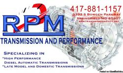 RPM Transmission and Performance specializing in high performance diesel automatic, late model and domestic transmissions. 20 years of experience!&nbsp; ...&nbsp; 3392 South Bowgen Parkway, Springfield MO